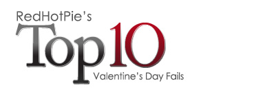 Top Ten Valentine’s Day Fails banner title