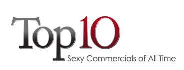 Top Ten Sexy Commercials of All Time banner title